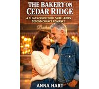 THE BAKERY ON CEDAR RIDGE: A Clean & Wholesome Small-Town Second Chance Romance
