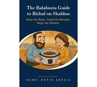 The Balabusta Guide to Bishul on Shabbos: Know the Rules. Avoid the Melacha. Enjoy the Cholent.