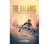The Balance: A Firefighter's Guide to Life in the Service