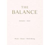 The Balance Planner: A Daily Calendar to Manage Work, Home & Well-Being (January - June Edition)