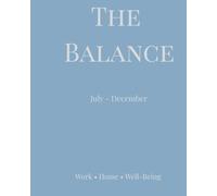 The Balance Planner: A Daily Calendar to Manage Work, Home & Well-Being (July-December Edition)