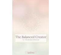 The Balanced Creator: For The Mindful Influencer