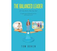 The Balanced Leader: If I Can Do It, You Can Too! A regular guy's leadership journey and lessons for all