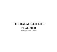 The Balanced Life Planner: Meal Planning • Habits • Wellness