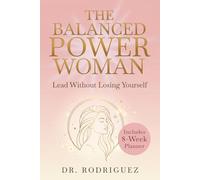 The Balanced Power Woman: Lead Without Losing Yourself