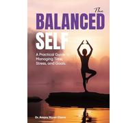 The Balanced Self: A Practical Guide to Managing Time, Stress, and Goals.