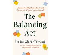 The Balancing Act: Creating Healthy Dependency and Connection without Losing Yourself