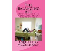 The Balancing Act: How To LIve LIfe While Keeping The Focus On God