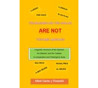 THE BALEARIC AND THE CATALAN ARE NOT THE SAME LANGUAGE: Linguistic structure of the Spanish, the Balearic and the Catalan. A comparative and Philological study.