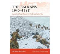 Pier Paolo Battistelli The Balkans 1940-41 (1) (Tascabile) Campaign