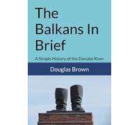 The Balkans In Brief: A Simple history of the Danube River