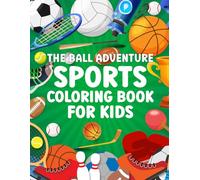 The Ball Adventure Coloring Book: "Exploring Sports, Shapes, and Letters with Every Bounce!"