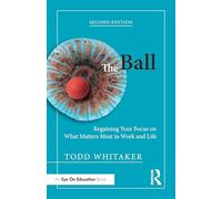 The Ball: Regaining Your Focus on What Matters Most in Work and Life