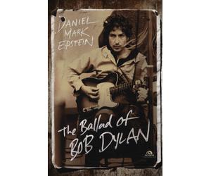 The ballad of Bob Dylan - Epstein Daniel M.