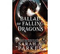 The Ballad of Falling Dragons: The new romantasy sequel from the No. 1 SUNDAY TIMES bestselling author of WHEN THE MOON HATCHED: Book 2