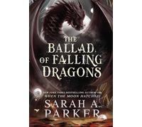The Ballad of Falling Dragons: The new romantasy sequel from the No.1 SUNDAY TIMES bestselling author of WHEN THE MOON HATCHED: Book 2