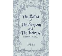 The Ballad of The Serpent and The Heiress: A Romance Novella