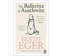 The Ballerina of Auschwitz: A dramatic retelling of The Choice by Edith Eger