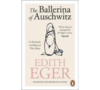 The Ballerina of Auschwitz: A dramatic retelling of The Choice - Eger Edith