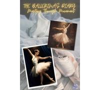 The Ballerina's Diary: Mastery Through Movement: A Premium 120-Page Ballet Practice Journal | Daily Log, Teacher's Corrections, and Technique Tracker for Dancers