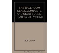 THE BALLROOM CLASS.COMPLETE AND UNABRIDGED. READ BY JILLY BOND