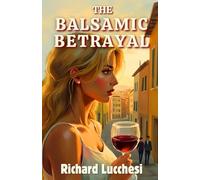 The Balsamic Betrayal: A Tuscan Thriller Where Every Lie is Aged to Perfection: 2