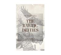 The Baltic Deities: Fire, Forest, and Fate in the Northern Lands