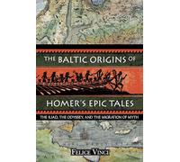 Felice Vinci The Baltic Origins of Homer's Epic Tales (Tascabile)