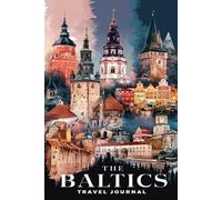 The Baltics Travel Journal: Lined Notebook Diary. Capturing Moments from Around the Globe