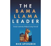 The Bama Llama Leader: Steady Leadership Without Losing Yourself