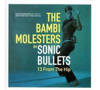 The Bambi Molesters Sonic Bullets - 13 from the Hip (CD) Album