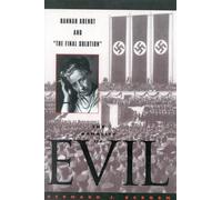 The Banality of Evil: Hannah Arendt and 'The Final Solution'