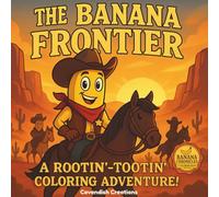 The Banana Frontier: A Rootin’ - Tootin’ Coloring Adventure