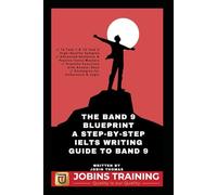 The Band 9 Blueprint: A Step-by-Step IELTS Writing Guide to Band 9