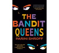 The Bandit Queens: A Novel - Shroff Parini