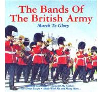 the Bands of the British Army Marching to Glory (CD)