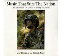 The Bands of the British Army - The Bands of the British Army - The Bands of the British Army - Music That Stirs The Nation