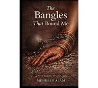 The Bangles That Bound Me: A Novel Inspired by True Events