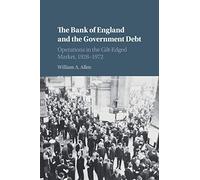 The Bank of England and the Government Debt: Operations in the Gilt-Edged Market, 1928-1972
