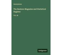 The Bankers Magazine and Statistical Register: Vol. 36