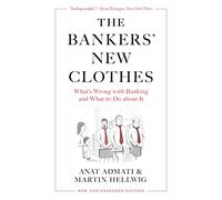 Anat Admati Martin Hellwig The Bankers’ New Clothes (Tascabile)