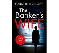 The Banker's Wife: The addictive thriller that will keep you guessing
