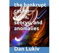the bankrupt casino-haiku, senryu, and anomalies
