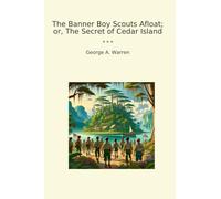 The Banner Boy Scouts Afloat; or, The Secret of Cedar Island
