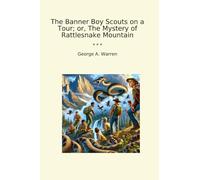 The Banner Boy Scouts on a Tour; or, The Mystery of Rattlesnake Mountain