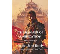 The Banner of Unification: Oda Nobunaga