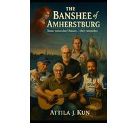 The Banshee of Amherstburg: Some voices don’t haunt… they remember