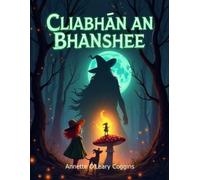 The Banshee's Cradle / Cliabhán an Bhanshee: A Bilingual English-Irish Magical Folklore Adventure for Kids Age 9-12 (The Tales of Nanny Reilly)