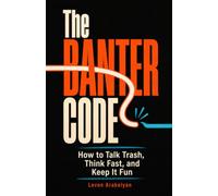 The Banter Code: How to Talk Trash, Think Fast, and Keep It Fun