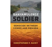 The Banyamulenge Soldier: Genocide Between Congo and Rwanda